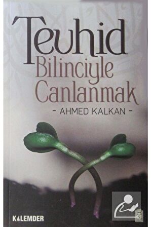 Tevhid Bilinciyle Canlanmak - Ahmed Kalkan