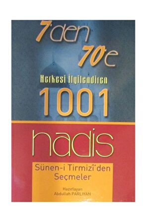 7'den 70'e Herkesi Ilgilendiren 1001 Hadis & Sünen-i Tirmizi'den Seçmeler