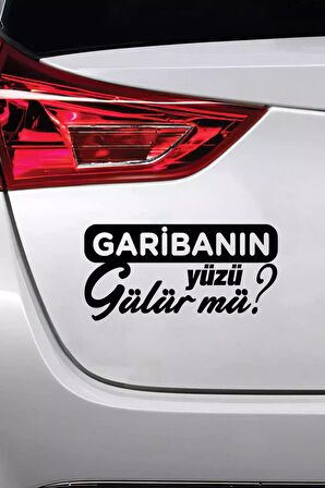 Garibanın Yüzü Gülür Mü Sticker Oto Motor Laptop Duvar Folyo Sticker 10x5 cm