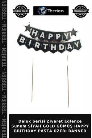 Delux Serisi Ziyaret Eğlence Sunum SİYAH GOLD GÜMÜŞ HAPPY BRITHDAY PASTA ÜZERİ BANNER