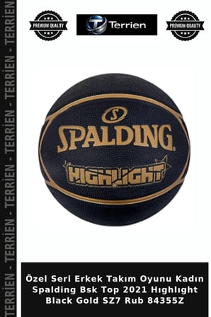 Özel Seri Erkek Takım Oyunu Kadın Spalding Bsk Top 2021 Hıghlıght Black Gold SZ7 Rub 84355Z