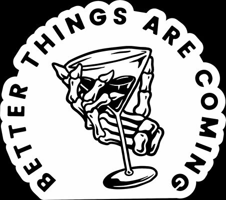 Better Things Are Coming Sticker 10x10 cmRenkli Sticker