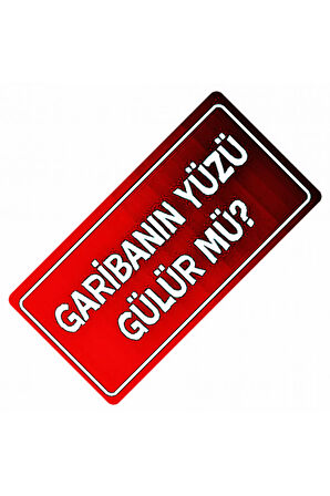 Garibanın Yüzü Gülür Mü Yazılı Sök-Tak-Pratik Dekor Plaka