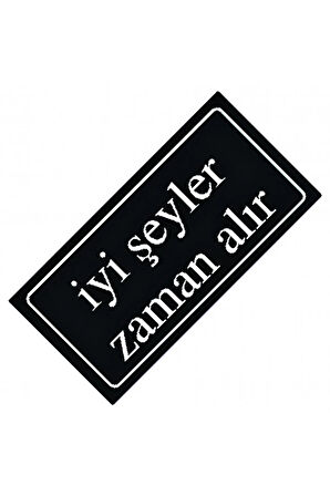 İyi Şeyler Zaman Alır Yazılı Sök-Tak-Pratik Dekor Plaka
