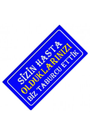 Sizin Hasta Olduklarınızı Yazılı Sök-Tak-Pratik Dekor Plaka