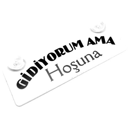 Gidiyorum Ama Hoşuna Yazılı Sök Tak Dekor Plaka