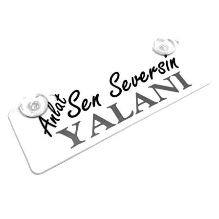 Anlat Sen Seversin Yalanı Yazılı Sök Tak Dekor Plaka