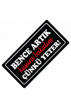Bence Artık Kusura Bakalım Yazılı Sök-Tak-Pratik   Dekor Plaka