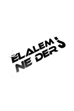 Elalem Ne Der Yazılı Sök Tak Dekor Plaka