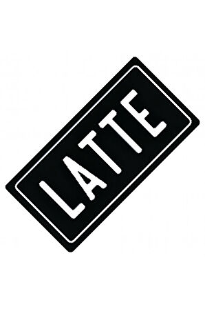 Latte Yazılı Sök-Tak-Pratik Vantuzlu Yeni Nesil Dekor Plaka