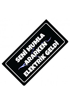 Seni Mumla Ararken Elektrik Geldi Yazılı Sök-Tak Dekor Plaka