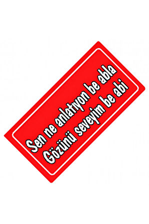 Sen Ne Anlatıyon Be Abla Yazılı Sök-Tak-Pratik Dekor Plaka