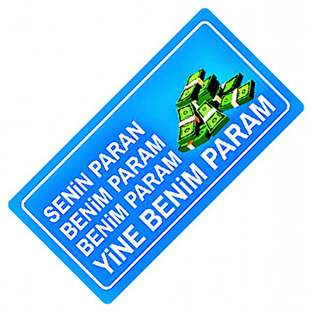 Senin Param Benim Param Yazılı Sök-Tak-Pratik Dekor Plaka