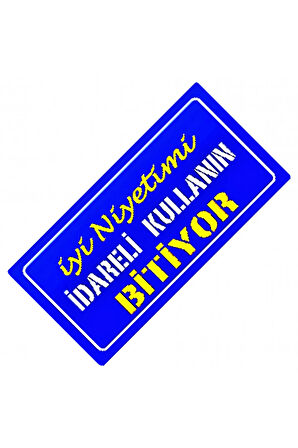 İyi Niyetimi İdareli Kullanın Bitiyor Yazılı Sök-Tak Dekor Plaka