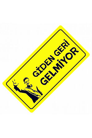 Giden Geri Gelmiyor Yazılı Sök-Tak-Pratik Vantuzlu  Dekor Plaka