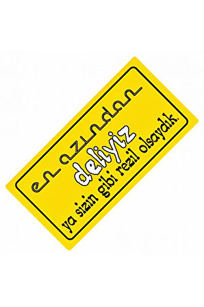En Azından Deliyiz Ya Sizin Yazılı Sök-Tak-Pratik Dekor Plaka