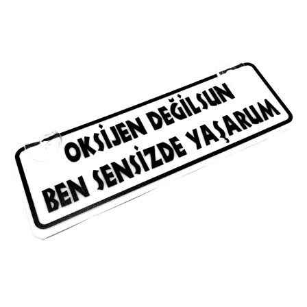 Oksijen Değilsin Ben Sensizde Yaşarım Yazılı Sök Tak Dekor Plaka