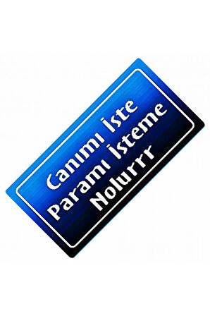 Canımı İste Paramı İsteme Nolurrr Yazılı Sök-Tak  Dekor Plaka