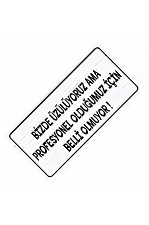 Bizde Üzülüyoruz Yazılı Sök-Tak-Pratik Vantuzlu  Dekor Plaka