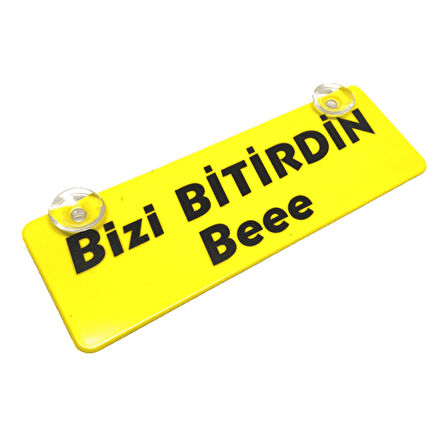 Bizi Bitirdin Bee! Yazılı Sarı Dekor Plaka Vantuzlu Cam Süsü