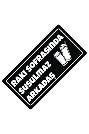 Rakı Sofrasında Susulmaz Yazılı Sök-Tak-Pratik Dekor Plaka