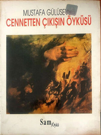 CENNETTEN ÇIKIŞIN ÖYKÜSÜ MUSTAFA GÜLÜSEVER SAM YAYINLARI