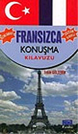 FRANSIZCA KONUŞMA KLAVUZU: Açıklamalı Sözlük İlaveli