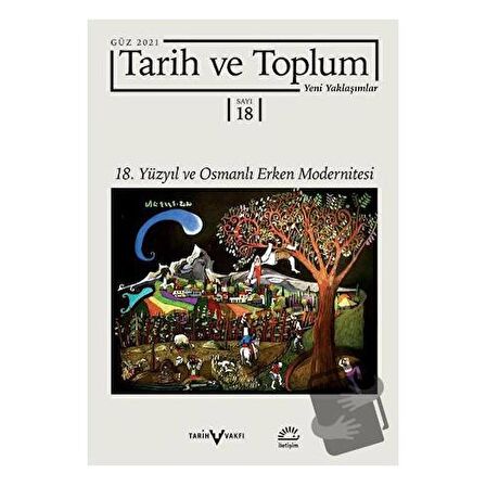 Tarih ve Toplum Yeni Yaklaşımlar Sayı: 18 - Güz 2021