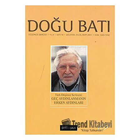 Doğu Batı Düşünce Dergisi Yıl: 4 Sayı: 16 - Türk Düşünce Serüveni: Geç Aydınlanmanın Erken Aydınları