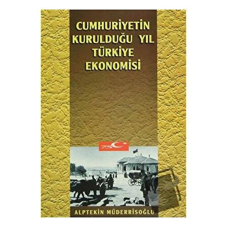 Cumhuriyetin Kurulduğu Yıl Türkiye Ekonomisi