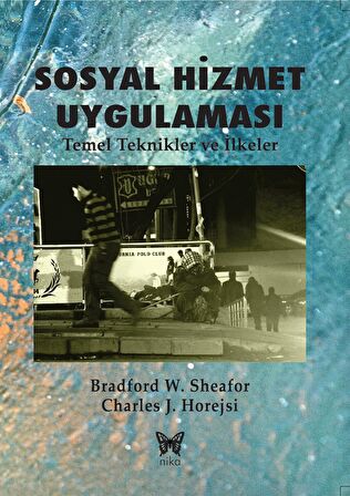 Sosyal Hizmet Uygulaması: Temel Teknikler ve İlkeler