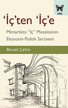 İçten İçe : Mimarlıkta İç Meselesinin Ekonomi-Politik Serüveni