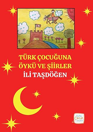 Türk Çocuğuna Öykü ve Şiirler - İli Taşdöğen