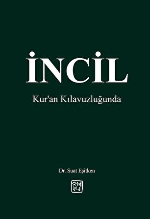 İncil Kur’an Kılavuzluğunda - Dr. Suat Eşitken