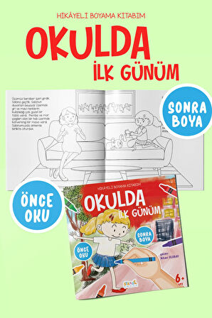 Hikayeli Boyama Kitabım - Okulda İlk Günüm (Önce Oku, Sonra Boya - Etkinlikli Boyama Kitabı)