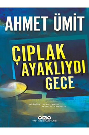 Çıplak Ayaklıydı Gece - Ahmet Ümit