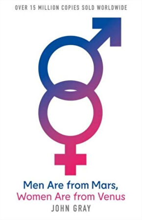 MEN ARE FROM MARS, WOMEN ARE FROM VENUS: A Practical Guide for Improving Communication and Getting What You Want in Your Relationships [25th Anniversary edition] - John Gray