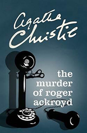 The Murder Of Roger Ackroyd - Agatha Christie