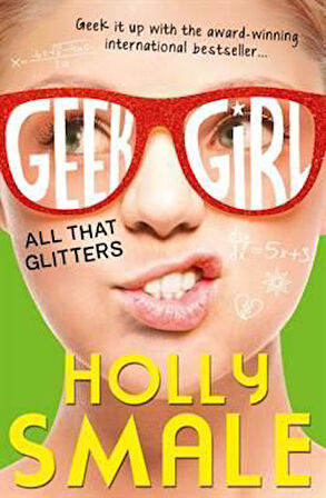 All That Glitters (The Geek Girl 4) - Holly Smale