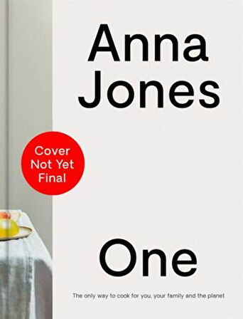 ONE: The only way to cook for you, your family and the planet [not-US] - Anna Jones