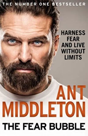 THE FEAR BUBBLE: Harness Fear and Live Without Limits [not-US, not-CA] - Ant Middleton
