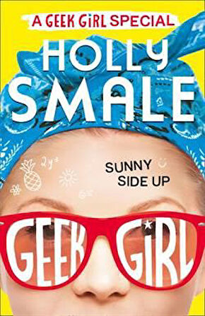 Sunny Side Up (Geek Girl Special 2) - Holly Smale