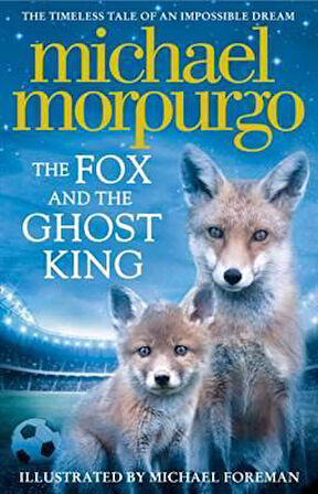 The Fox and the Ghost King - Michael Morpurgo