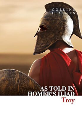 Troy: As told in Homer’s Iliad (Collins C)