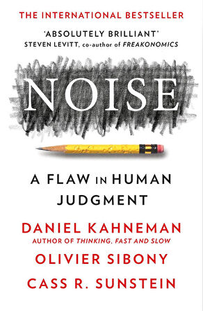 Noise A Flaw in Human Judgement - Cass R. Sunstein
