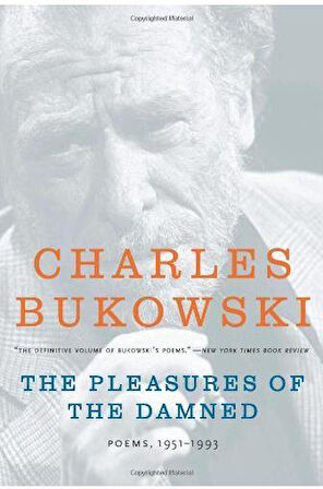 The Pleasures Of The Damned - Charles Bukowski