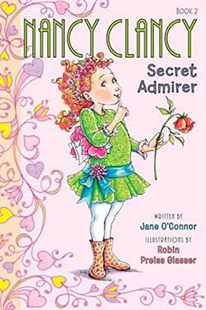 Fancy Nancy: Nancy Clancy, Secret Admirer - Jane O'Connor