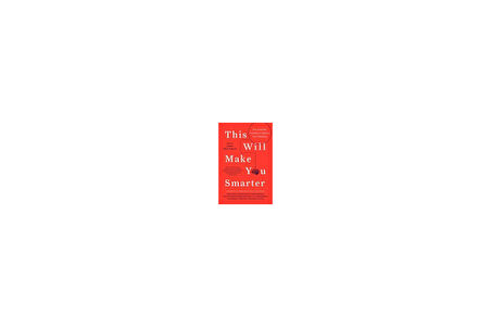 This Will Make You Smarter - John Brockman