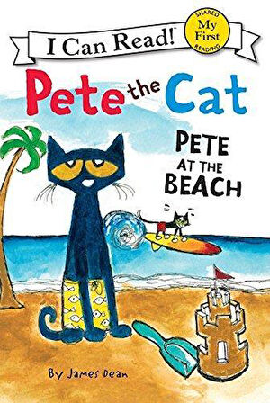 Pete the Cat: Pete at the Beach (My First I Can Read) - James Dean