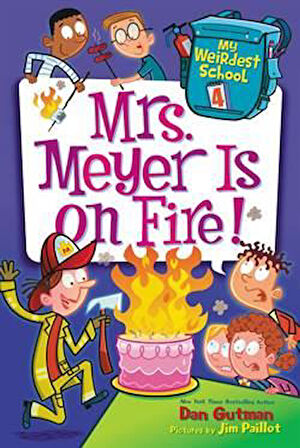 My Weirdest School 4: Mrs Meyer is on Fire - Dan Gutman
